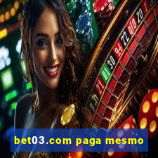 bet03.com paga mesmo